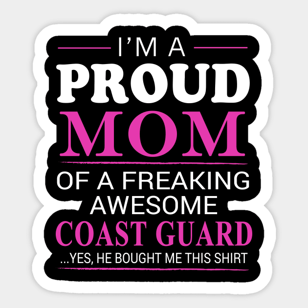 Proud Mom of Freaking Awesome Coast Guard He bought me this Sticker by bestsellingshirts